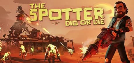 The Spotter: Dig or Die